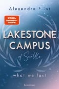 Cover-Bild zum Titel 'Lakestone Campus of Seattle, Band 2: What We Lost (Band 2 der unwiderstehlichen New-Adult-Reihe von SPIEGEL-Bestsellerautorin Alexandra Flint)' von 'Alexandra Flint'