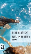 Cover-Bild zum Titel 'Wir, im Fenster' von 'Lene Albrecht'