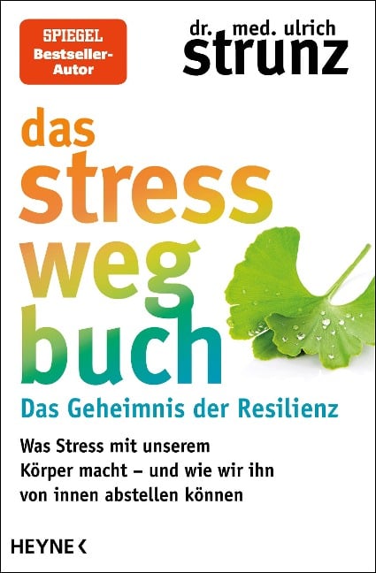 Das Stress-weg-Buch - Das Geheimnis der Resilienz - Ulrich Strunz