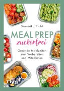 Cover-Bild zum Titel 'Meal Prep zuckerfrei' von 'Veronika Pichl'