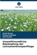 Cover-Bild zum Titel 'Umweltfreundliche Bekämpfung der Leinsamenknospenfliege' von 'Swati Gurve, Parag Turkhade, Atul Gonde'