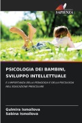 Cover-Bild zum Titel 'PSICOLOGIA DEI BAMBINI, SVILUPPO INTELLETTUALE' von 'Gulmira Ismoilova, Sabina Ismoilova'