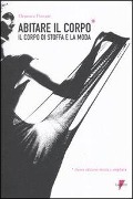 Cover-Bild zum Titel 'Abitare il corpo. Il corpo di stoffa e la moda' von 'Eleonora Fiorani'