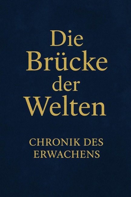 Chronik des Erwachens - Die Brücke zwischen den Welten - Maron Aurelis