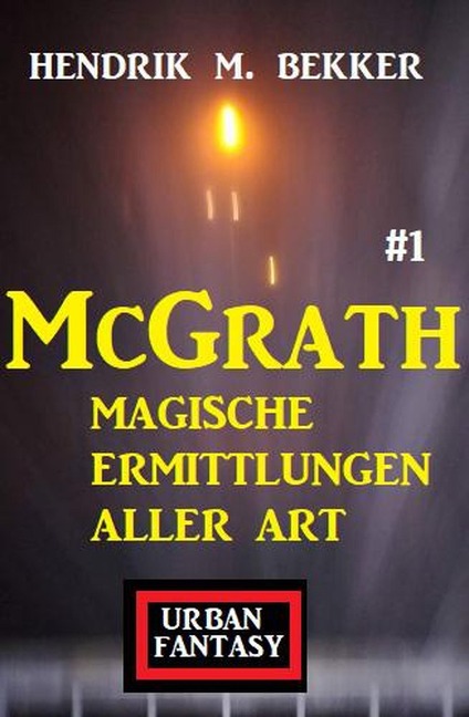 McGrath 1 - Magische Ermittlungen aller Art - Hendrik M. Bekker