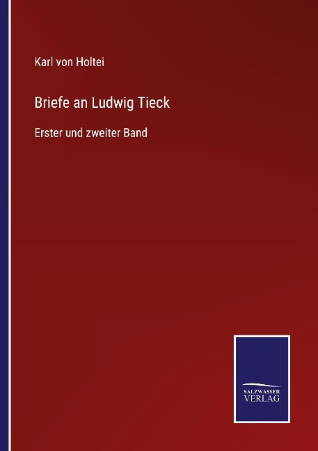 Briefe an Ludwig Tieck - Karl Von Holtei