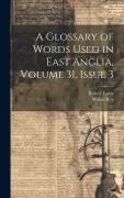 A Glossary of Words Used in East Anglia, Volume 31, issue 3 - Walter Rye, Robert Forby