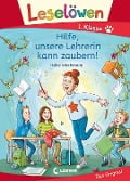 Leselöwen 1. Klasse - Hilfe, unsere Lehrerin kann zaubern! - Heike Wiechmann