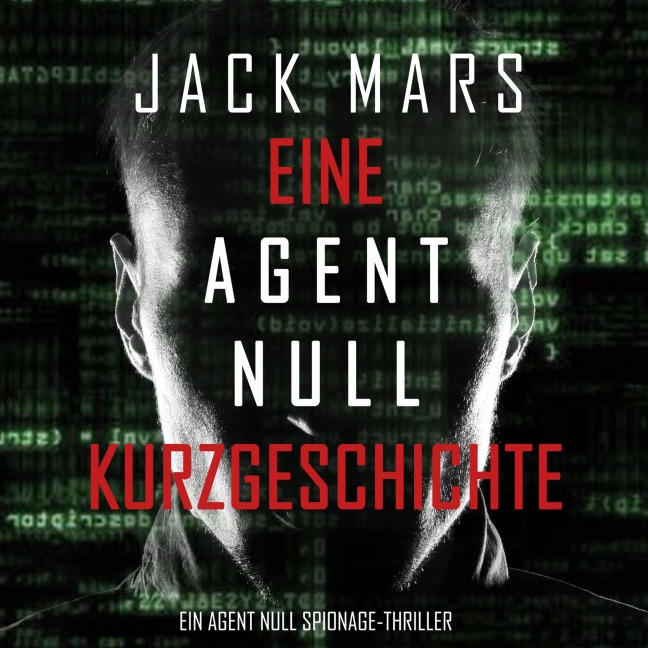 Eine Agent Null Kurzgeschichte (Ein Agent Null Spionage-Thriller) - Jack Mars