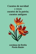 Cover-Bild zum Titel 'Cuentos de navidad y reyes; cuentos de la patria; cuentos antiguos' von 'Condesa de Emilia Pardo Bazán'