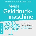 Meine Gelddruckmaschine - Wie Du in 4 verblüffend einfachen Schritten vom Tellerwäscher zum Millionär wirst - Christopher Klein
