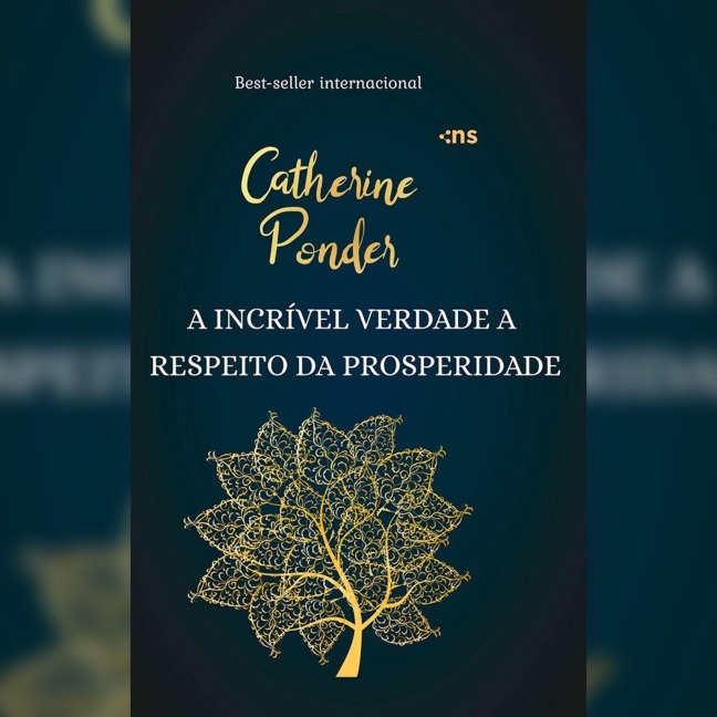 A incrível verdade a respeito da prosperidade - Catherine Ponder