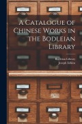 Cover-Bild zum Titel 'A Catalogue of Chinese Works in the Bodleian Library' von 'Joseph Edkins'