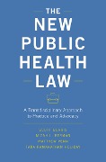 Cover-Bild zum Titel 'The New Public Health Law' von 'Scott Burris, Micah L. Berman, Tara Ramanathan Holiday, Matthew Penn'