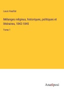 Cover-Bild zum Titel 'Mélanges religieux, historiques, politiques et littéraires, 1842-1845' von 'Louis Veuillot'