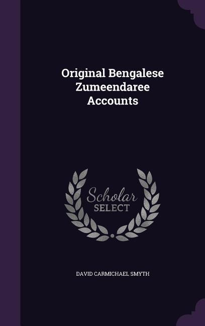 Original Bengalese Zumeendaree Accounts - David Carmichael Smyth