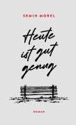 Cover-Bild zum Titel 'Heute ist gut genug' von 'Semih Morel'