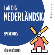 Cover-Bild zum Titel 'Lär dig nederländska (språkkurs för nybörjare)' von 'Thomas Rike'