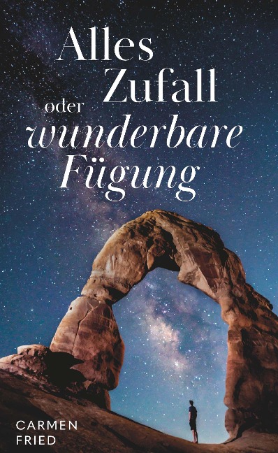 Alles Zufall oder wunderbare Fügung? - Carmen Fried