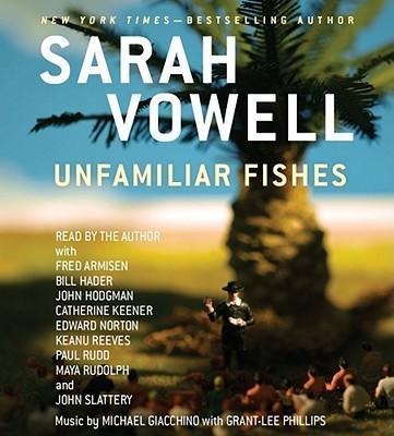 Unfamiliar Fishes - Sarah Vowell