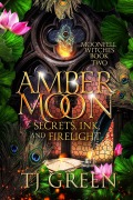 Cover-Bild zum Titel 'Amber Moon: Secrets, Ink, and Firelight (Moonfell Witches, #2)' von 'Tj Green'