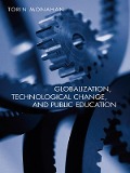 Cover-Bild zum Titel 'Globalization, Technological Change, and Public Education' von 'Torin Monahan'