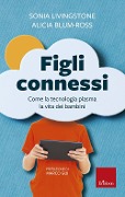 Cover-Bild zum Titel 'Figli connessi. Come la tecnologia plasma la vita dei bambini' von 'Sonia M. Livingstone, Alicia Blum-Ross'