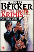Cover-Bild zum Titel 'Nochmal drei Krimis Oktober 2023' von 'Alfred Bekker'