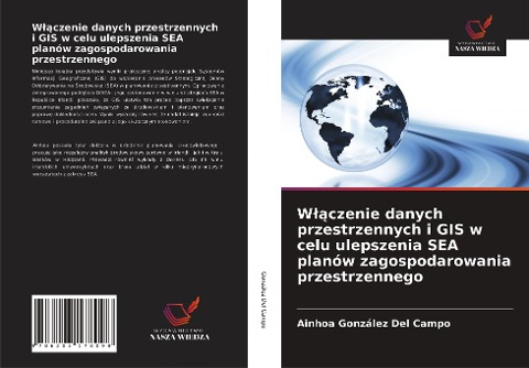 W¿¿czenie danych przestrzennych i GIS w celu ulepszenia SEA planów zagospodarowania przestrzennego - Ainhoa González Del Campo