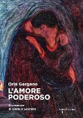 Cover-Bild zum Titel 'L' amore poderoso. Il romanzo di Linda e Leandro' von 'Oria Gargano'