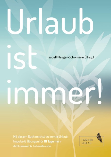 Urlaub ist immer! - Isabell Mezger-Schumann