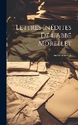 Cover-Bild zum Titel 'Lettres Inédites de l'Abbé Morellet' von 'André Morellet'