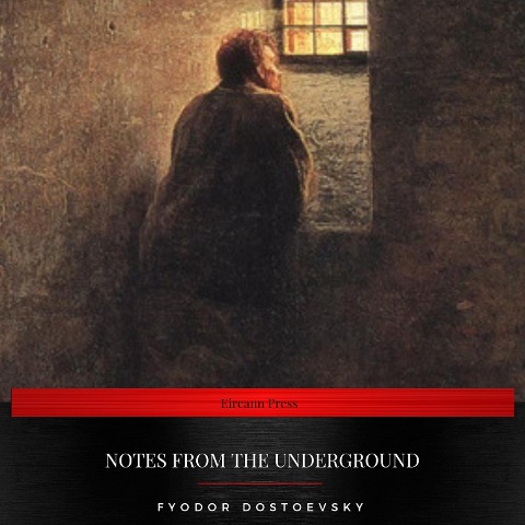 Notes From The Underground - Fyodor Dostoevsky