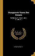 Cover-Bild zum Titel 'Unsignierte Vasen Des Amasis: Ein Beitrag Zur Griechischen Vasenkunde' von 'Ludwig Adamek'