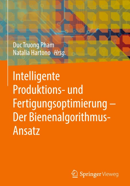 Intelligente Produktions- und Fertigungsoptimierung - Der Bienenalgorithmus-Ansatz - 