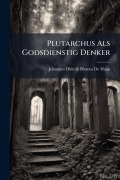 Cover-Bild zum Titel 'Plutarchus Als Godsdienstig Denker' von 'Johannes Diderik Bierens De Haan'