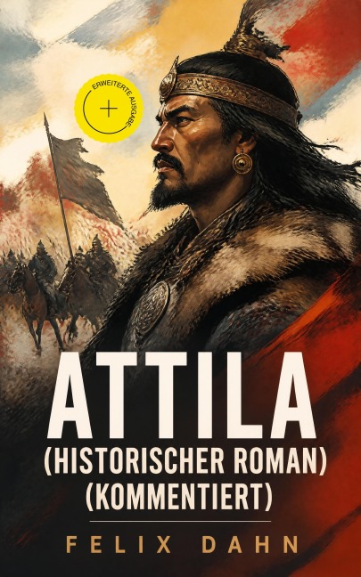 Attila (Historischer Roman) (Kommentiert) - Felix Dahn