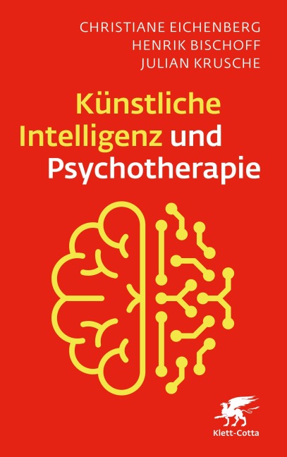 Künstliche Intelligenz und Psychotherapie - Christiane Eichenberg, Henrik Bischoff, Julian Krusche