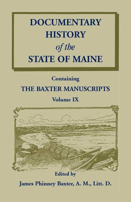 Documentary History of the State of Maine, Containing the Baxter Manuscripts Volume IX - James Phinney Baxter