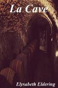 La Cave/The Cellar - Elysabeth Eldering