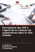 Cover-Bild zum Titel 'Perceptions des TPE à l'égard de la création de coopératives dans la ville d'Ambo' von 'S. Nakkiran, Getachew Gobena, V. Natarajan'
