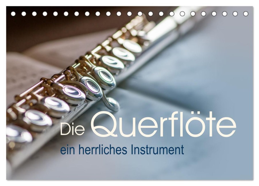 Die Querflöte, ein herrliches Instrument (Tischkalender 2026 DIN A5 quer), CALVENDO Monatskalender - Christiane Calmbacher