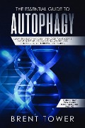 Cover-Bild zum Titel 'The Essential Guide to Autophagy' von 'Brent Tower'