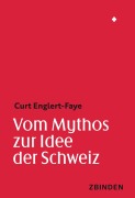 Cover-Bild zum Titel 'Vom Mythos zur Idee der Schweiz' von 'Curt Englert-Faye'