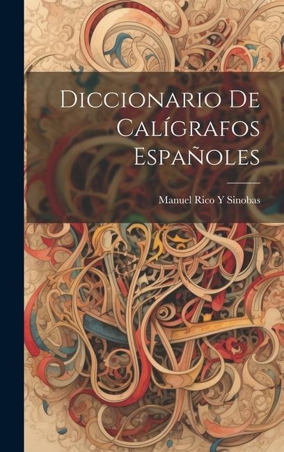 Diccionario De Calígrafos Españoles - Manuel Rico Y Sinobas