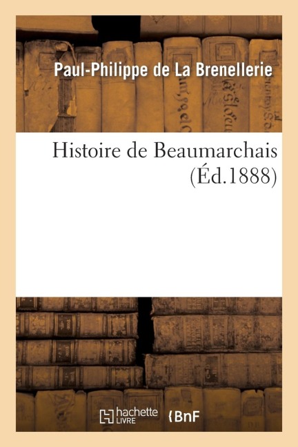 Histoire de Beaumarchais - Paul-Philippe de la Brenellerie