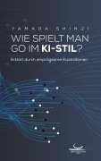 Cover-Bild zum Titel 'Wie spielt man Go im KI-Stil?' von 'Shinji Yamada'