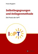 Cover-Bild zum Titel 'Selbstbegegnungen und Anliegenmethode' von 'Franz Ruppert'