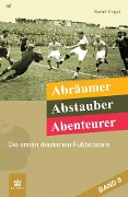 Cover-Bild zum Titel 'Abräumer, Abstauber, Abenteurer. Band II' von 'Bernd Engel'