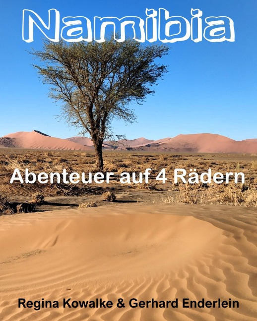 Namibia - Abenteuer auf vier Rädern - Regina Kowalke, Gerhard Enderlein